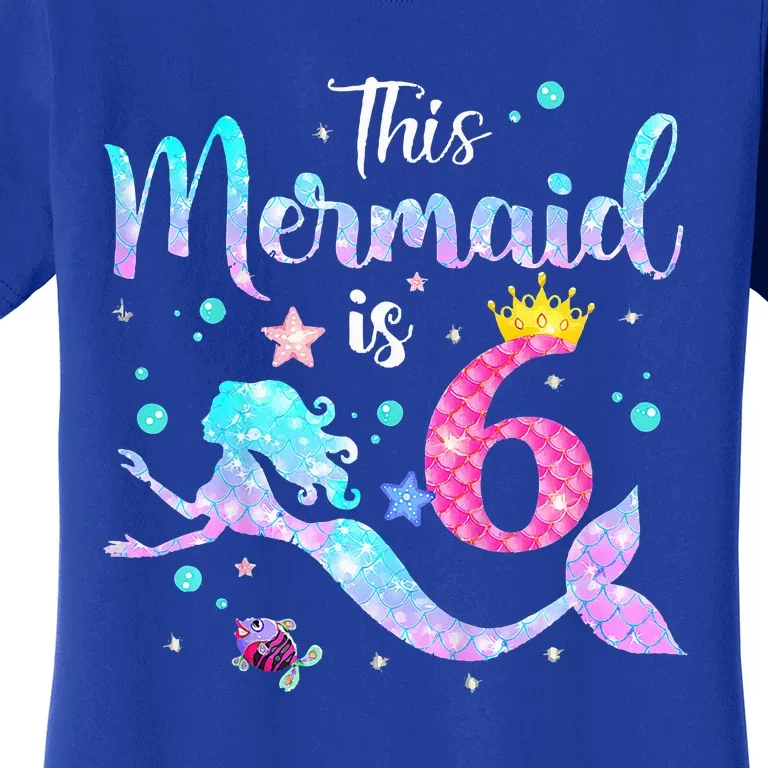 6 Year Old This Mermaid Is 6th Birthday Daughter Women's T-Shirt