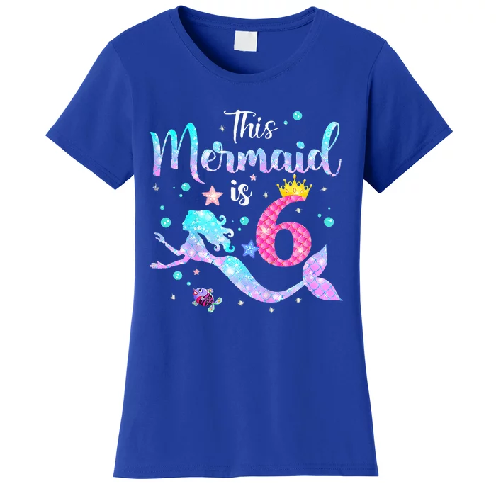 6 Year Old This Mermaid Is 6th Birthday Daughter Women's T-Shirt