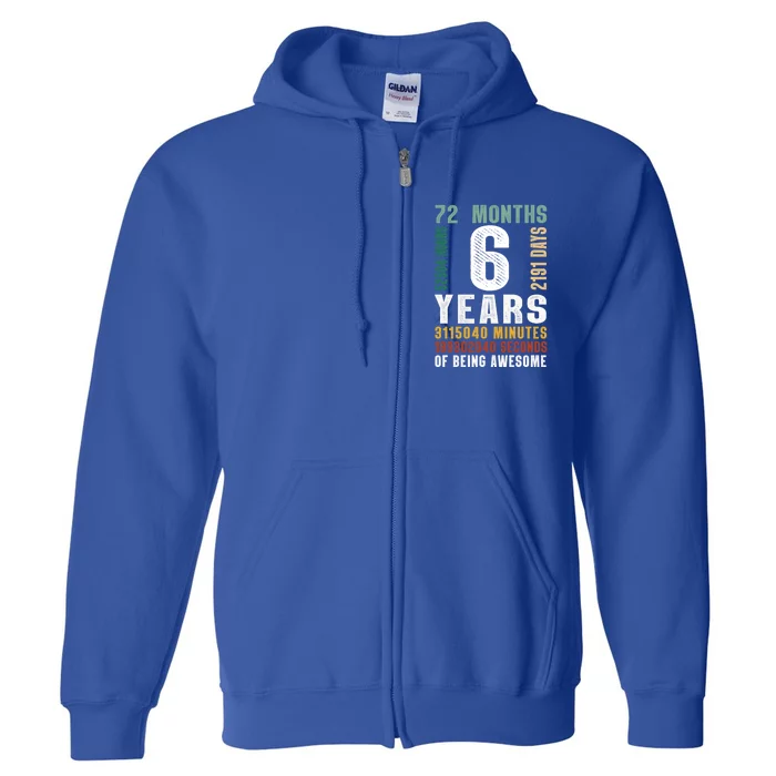 6 Year Of Being Awesome Funny Gift 6th Birthday Gifts Boys Girls Teens Full Zip Hoodie