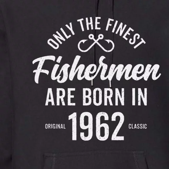 61 Year Old Fisherman Fishing 1962 61st Birthday Gift Premium Hoodie