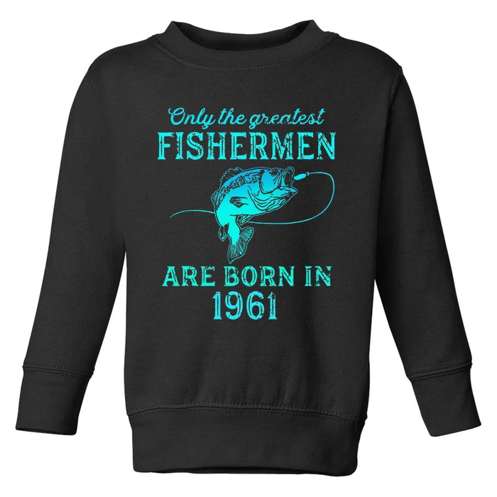 62 Years Old Fisherman Born In 1961 62nd Birthday Toddler Sweatshirt