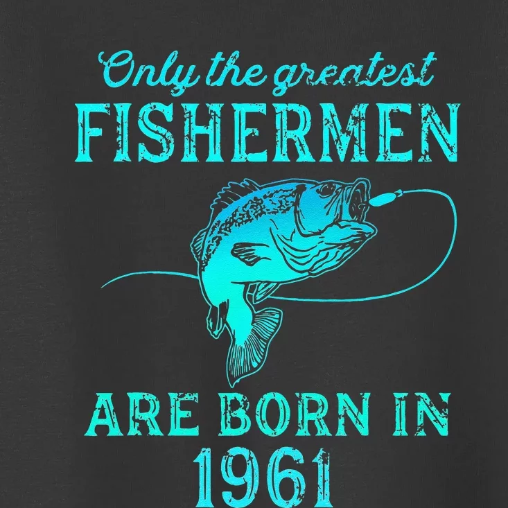 62 Years Old Fisherman Born In 1961 62nd Birthday Toddler T-Shirt