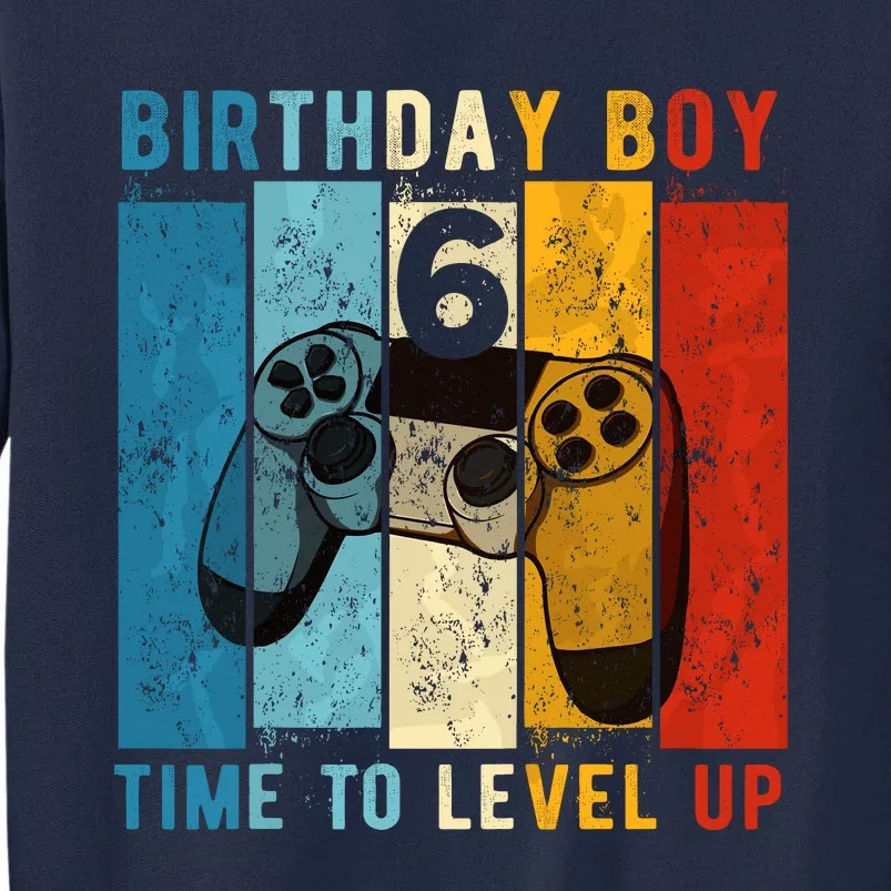 6 Year Old Birthday Boy 6 Time To Level Up 6th Birthday Boy Tall Sweatshirt