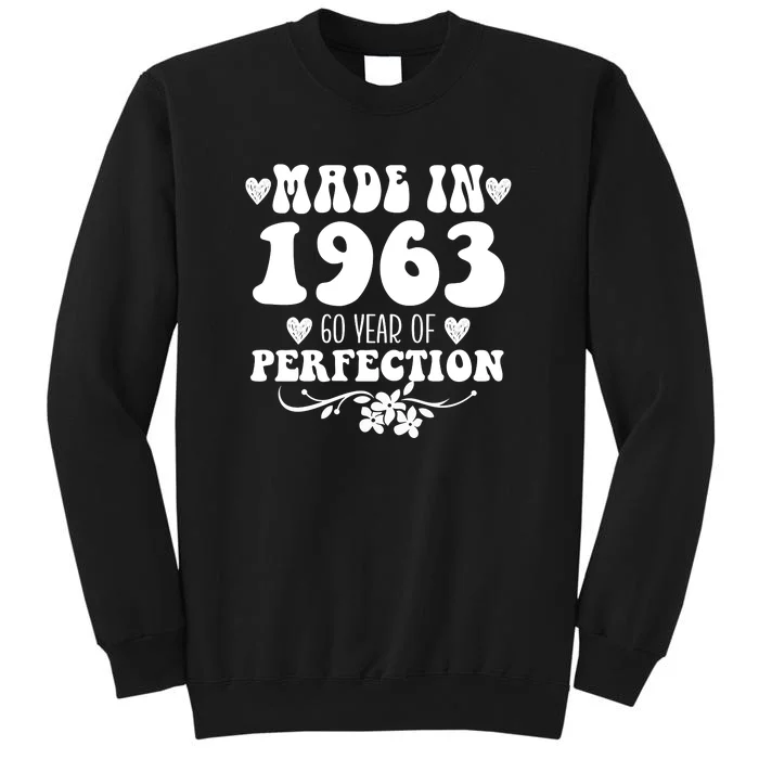 60 Year Old Made In 1963 Floral 60th Birthday Gifts Tall Sweatshirt