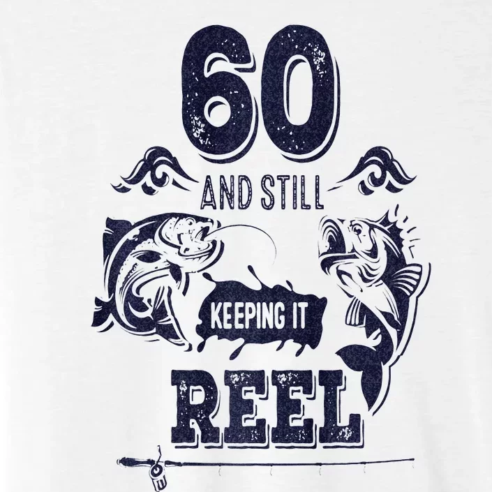 60 Years Old Fisherman Keeping It Reel 60th Birthday Fishing ChromaSoft Performance T-Shirt