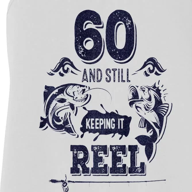 60 Years Old Fisherman Keeping It Reel 60th Birthday Fishing Women's Racerback Tank