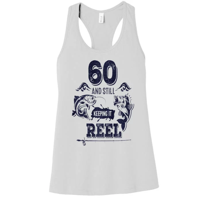 60 Years Old Fisherman Keeping It Reel 60th Birthday Fishing Women's Racerback Tank