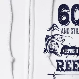 60 Years Old Fisherman Keeping It Reel 60th Birthday Fishing Full Zip Hoodie