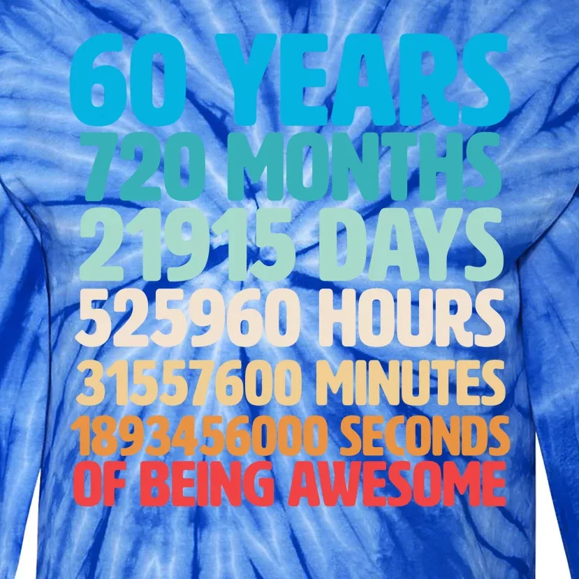 60 Years Of Being Awesome 60th Birthday Time Breakdown Tie-Dye Long Sleeve Shirt