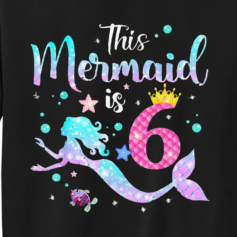 6 Year Old Gift This Mermaid Is 6th Birthday Daughter Tall Sweatshirt