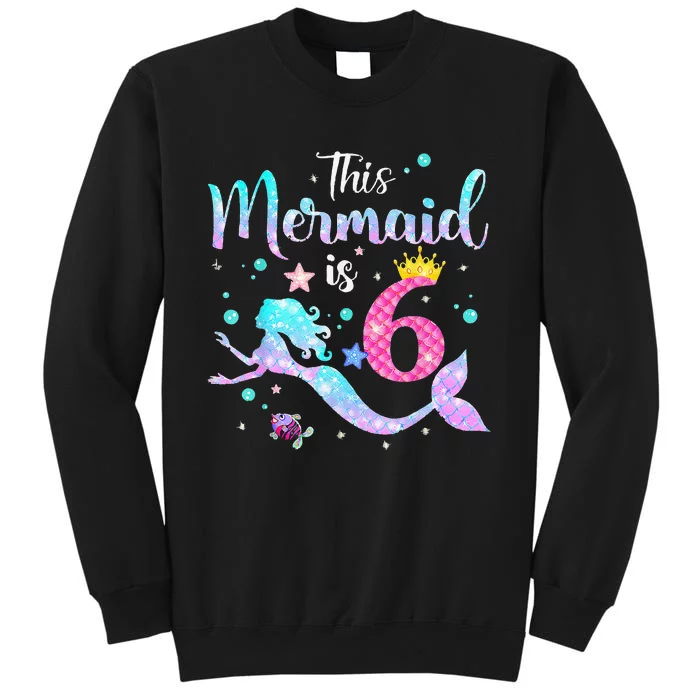 6 Year Old Gift This Mermaid Is 6th Birthday Daughter Tall Sweatshirt