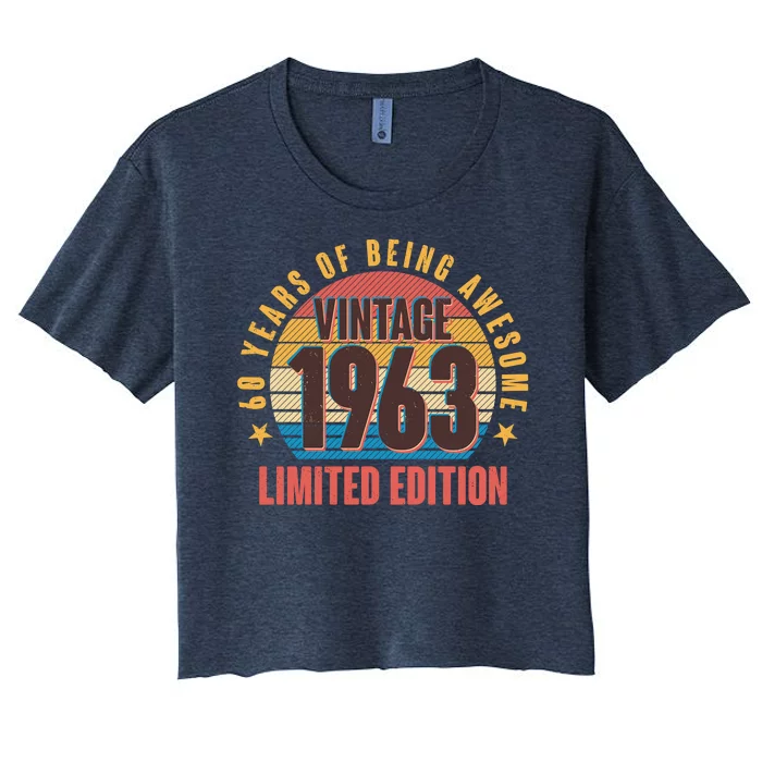 60 Years Of Being Awesome 1963 Limited Edition Vintage Retro Women's Crop Top Tee