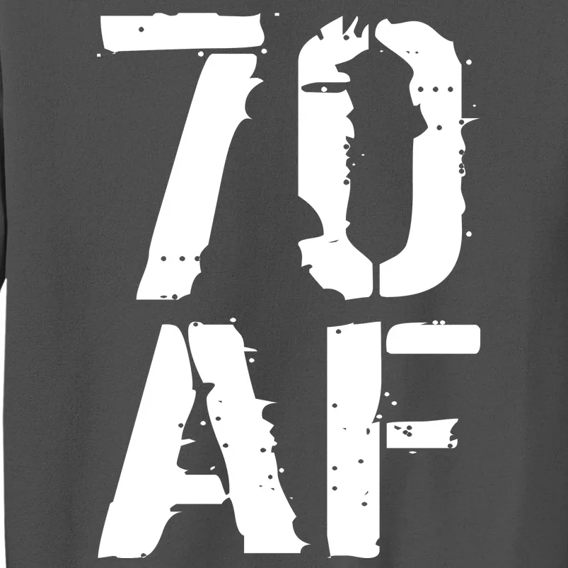 70 AF 70th Birthday Tall Sweatshirt