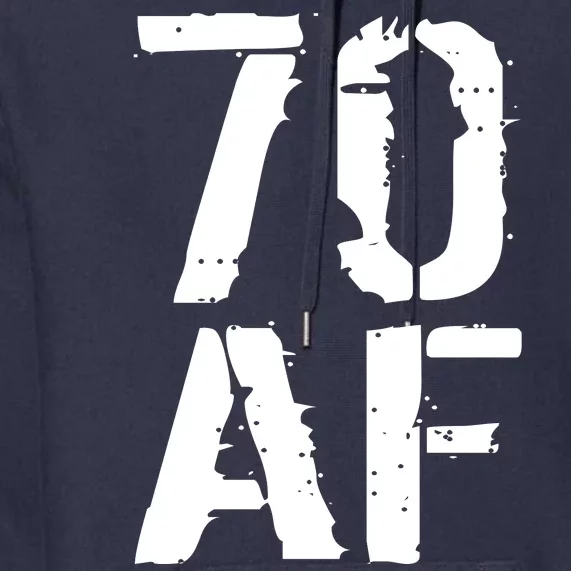 70 AF 70th Birthday Premium Hoodie