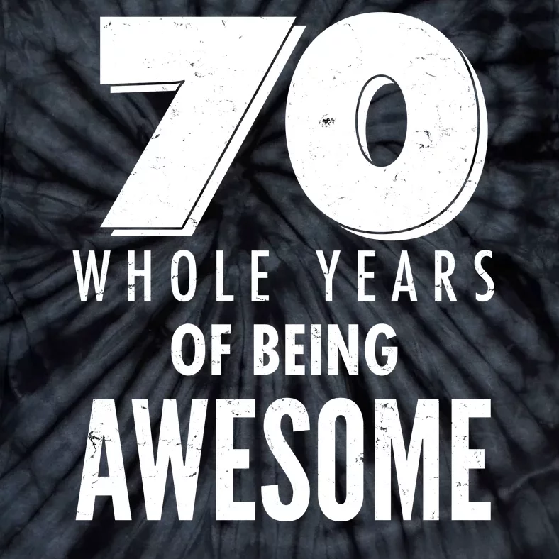 70 Whole Years Of Being Awesome Birthday Tie-Dye T-Shirt