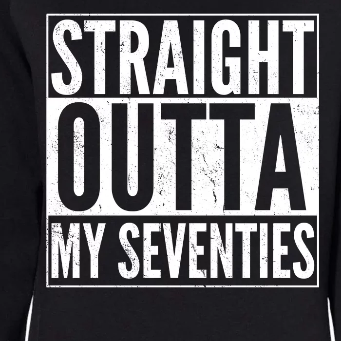 70th Birthday - Straight Outta My Seventies Womens California Wash Sweatshirt