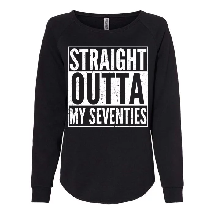 70th Birthday - Straight Outta My Seventies Womens California Wash Sweatshirt