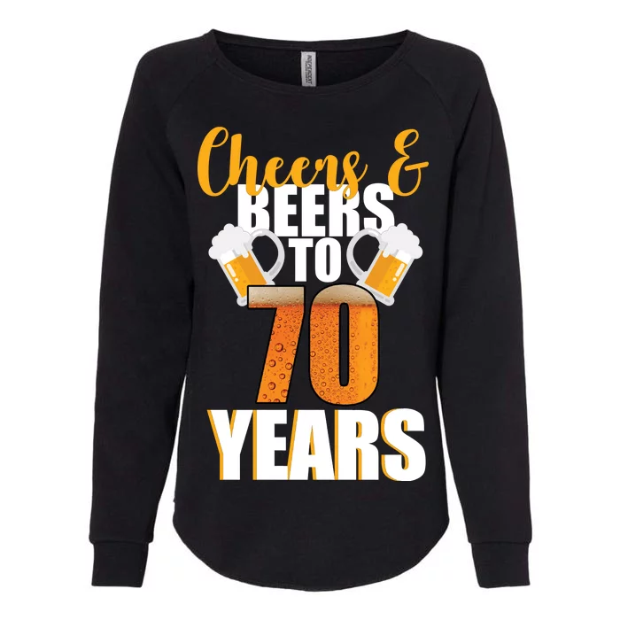 70th Birthday Cheers & Beers To 70 Years Womens California Wash Sweatshirt