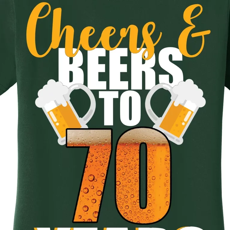 70th Birthday Cheers & Beers To 70 Years Women's T-Shirt