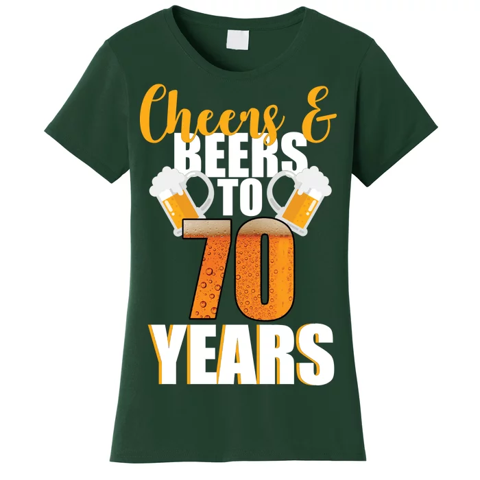 70th Birthday Cheers & Beers To 70 Years Women's T-Shirt