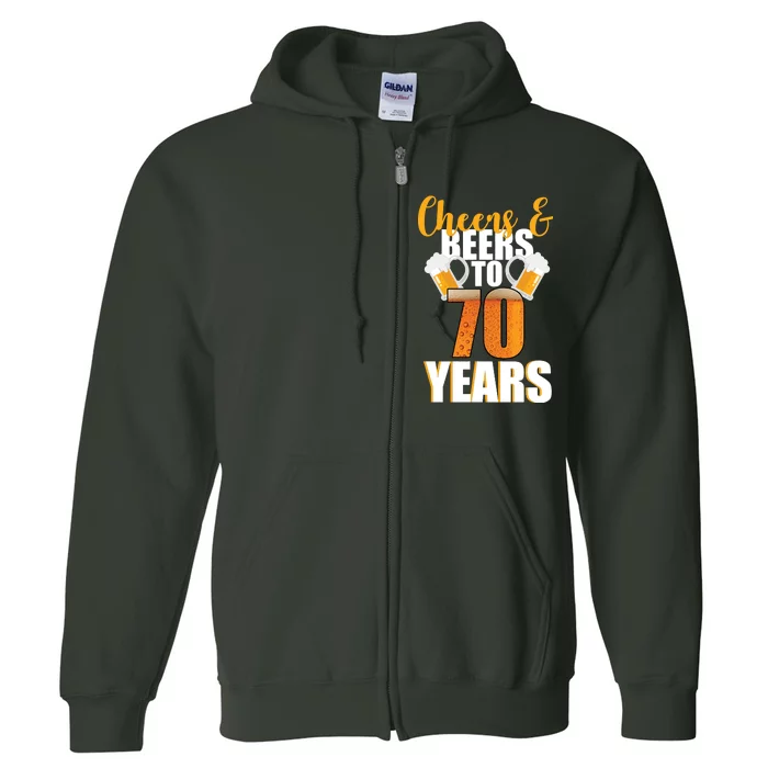 70th Birthday Cheers & Beers To 70 Years Full Zip Hoodie