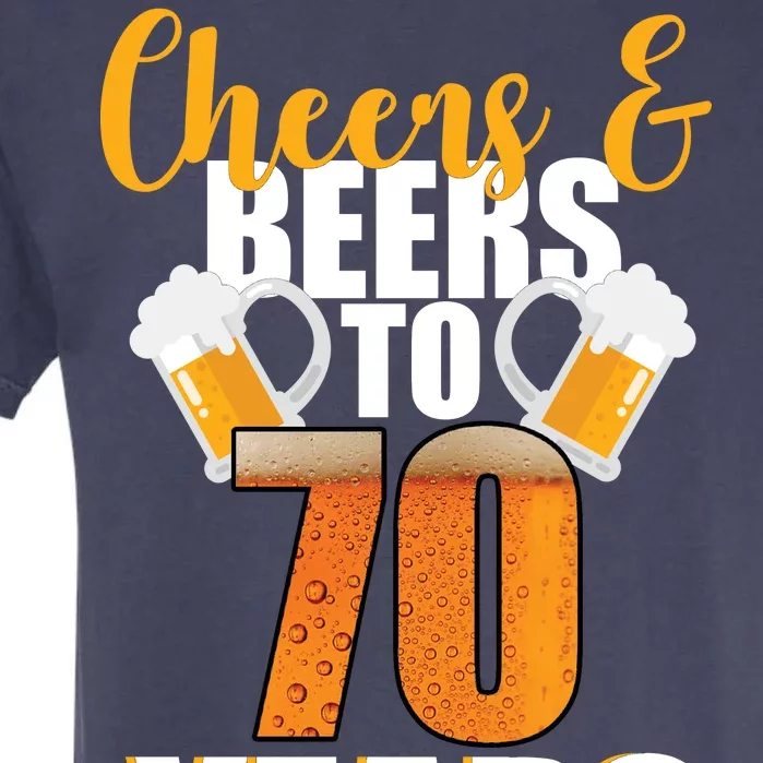 70th Birthday Cheers & Beers To 70 Years Garment-Dyed Heavyweight T-Shirt