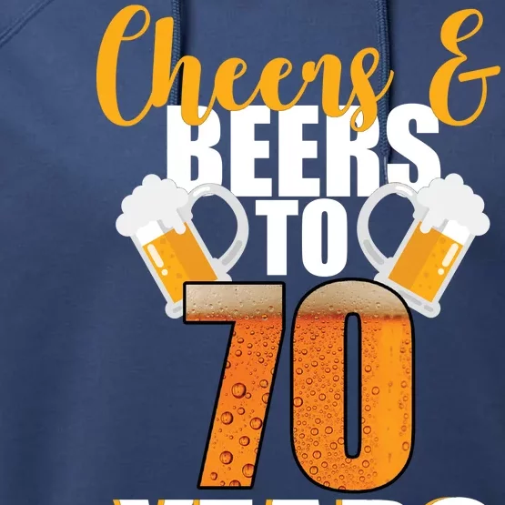 70th Birthday Cheers & Beers To 70 Years Performance Fleece Hoodie