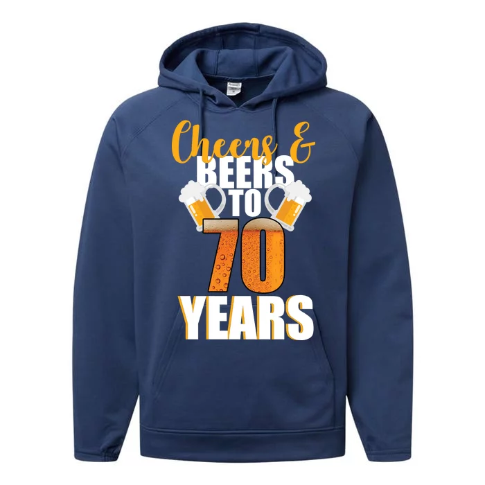 70th Birthday Cheers & Beers To 70 Years Performance Fleece Hoodie