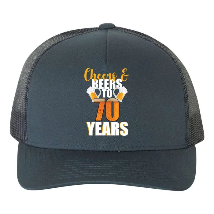 70th Birthday Cheers & Beers To 70 Years Yupoong Adult 5-Panel Trucker Hat