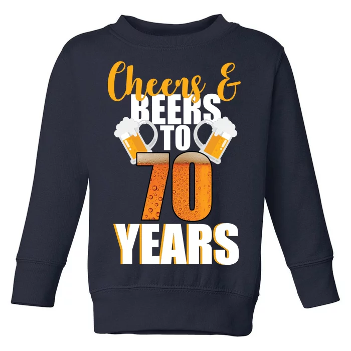 70th Birthday Cheers & Beers To 70 Years Toddler Sweatshirt