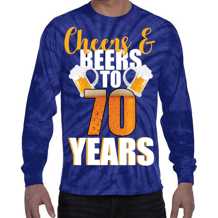 70th Birthday Cheers & Beers To 70 Years Tie-Dye Long Sleeve Shirt