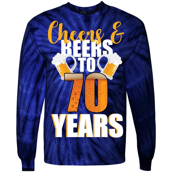 70th Birthday Cheers & Beers To 70 Years Tie-Dye Long Sleeve Shirt