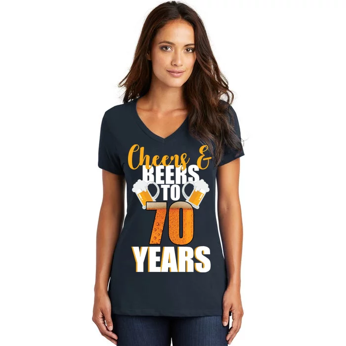 70th Birthday Cheers & Beers To 70 Years Women's V-Neck T-Shirt