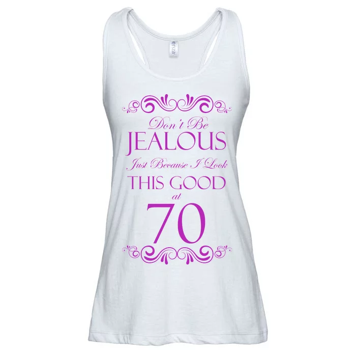 70th Birthday: Don't Be Jealous Just Because I Look This Good At 70 Ladies Essential Flowy Tank