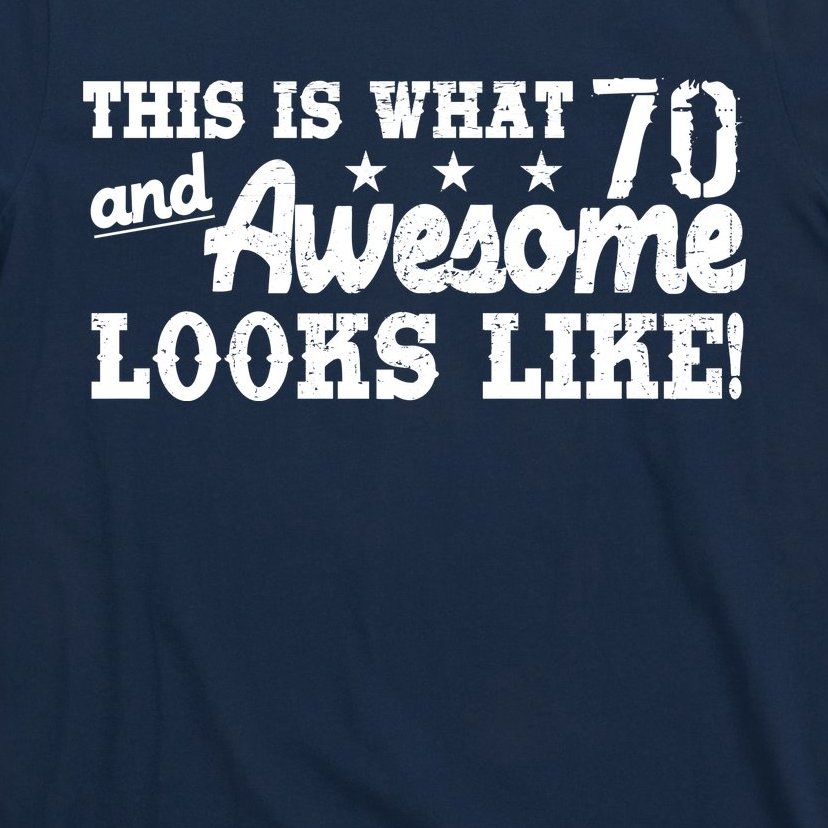 70th Birthday This Is What Awesome Looks Like T-Shirt | TeeShirtPalace