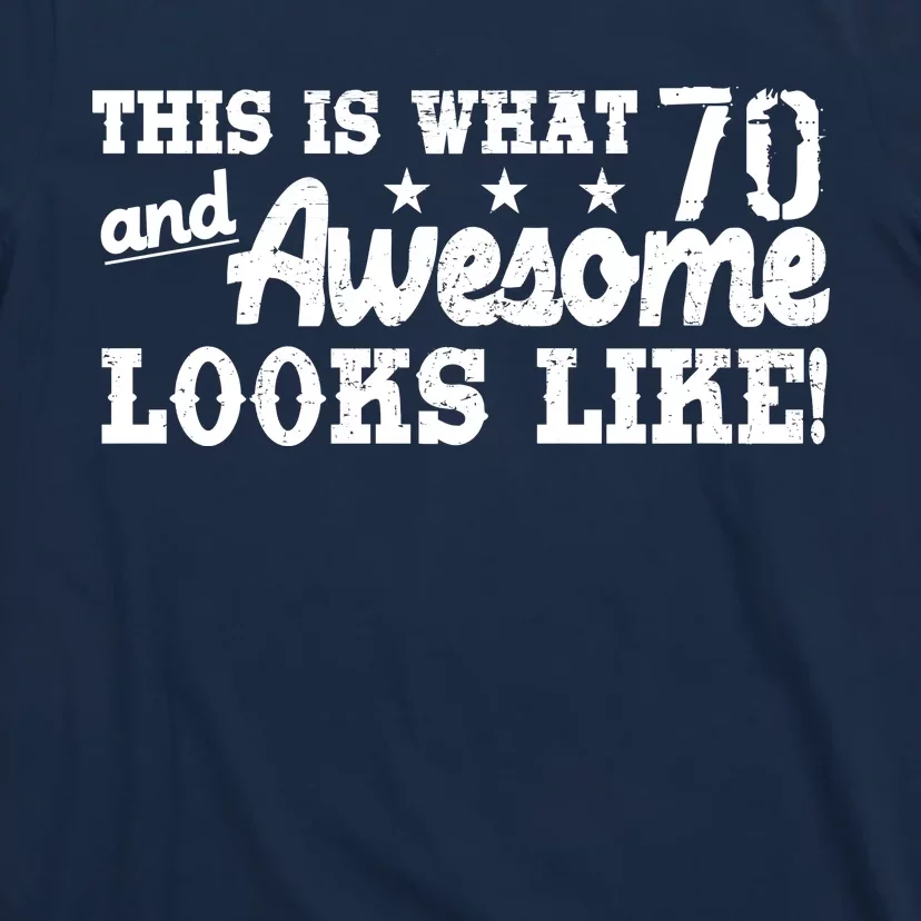 70th Birthday This Is What Awesome Looks Like T-Shirt