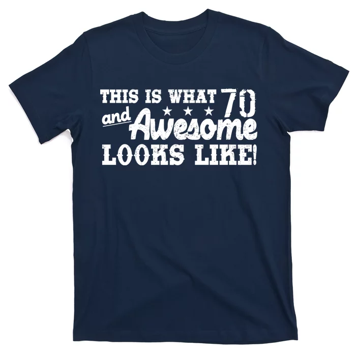 70th Birthday This Is What Awesome Looks Like T-Shirt | TeeShirtPalace