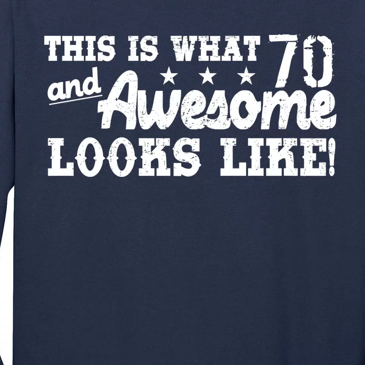 70th Birthday This Is What Awesome Looks Like Tall Long Sleeve T-Shirt