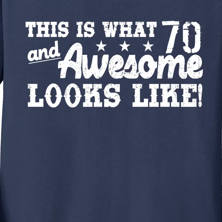 70th Birthday This Is What Awesome Looks Like Kids Long Sleeve Shirt