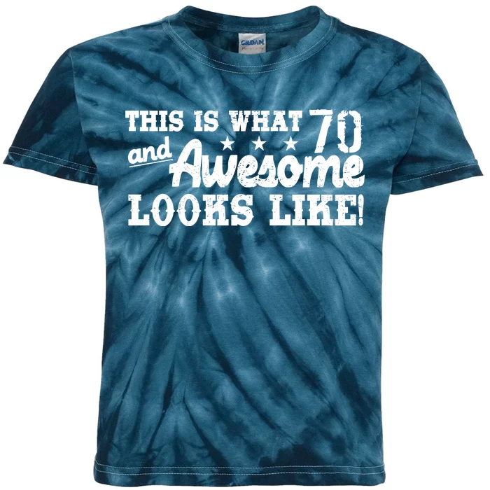 70th Birthday This Is What Awesome Looks Like Kids Tie-Dye T-Shirt