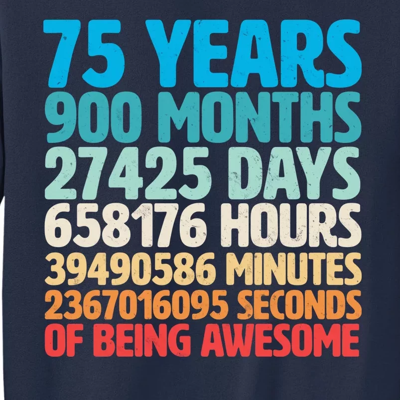 75 Years Of Being Awesome Birthday Time Breakdown Sweatshirt