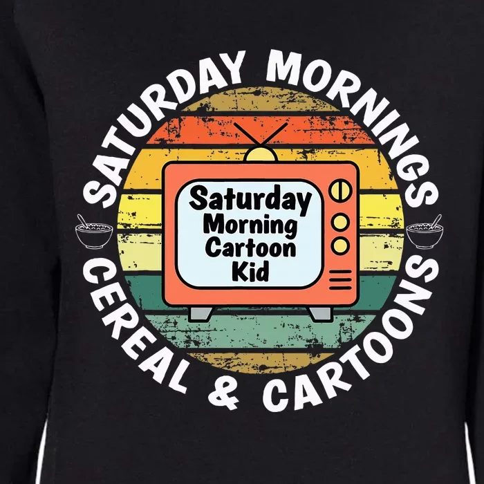 70s 80s 90s Retro Saturday Mornings Cereal And Cartoons Womens California Wash Sweatshirt