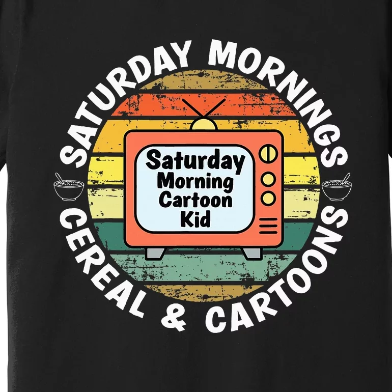 70s 80s 90s Retro Saturday Mornings Cereal And Cartoons Premium T-Shirt