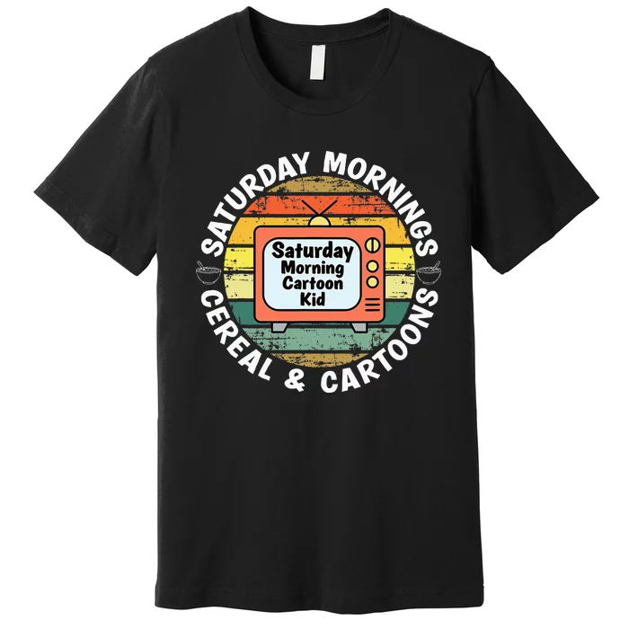 70s 80s 90s Retro Saturday Mornings Cereal And Cartoons Premium T-Shirt