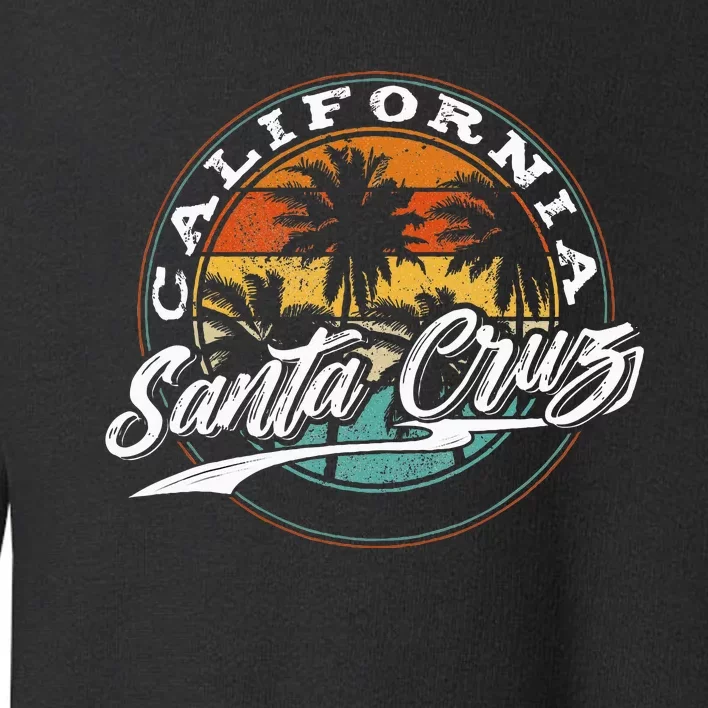 70s 80s In California City Santa Cruz Surfing Toddler Sweatshirt