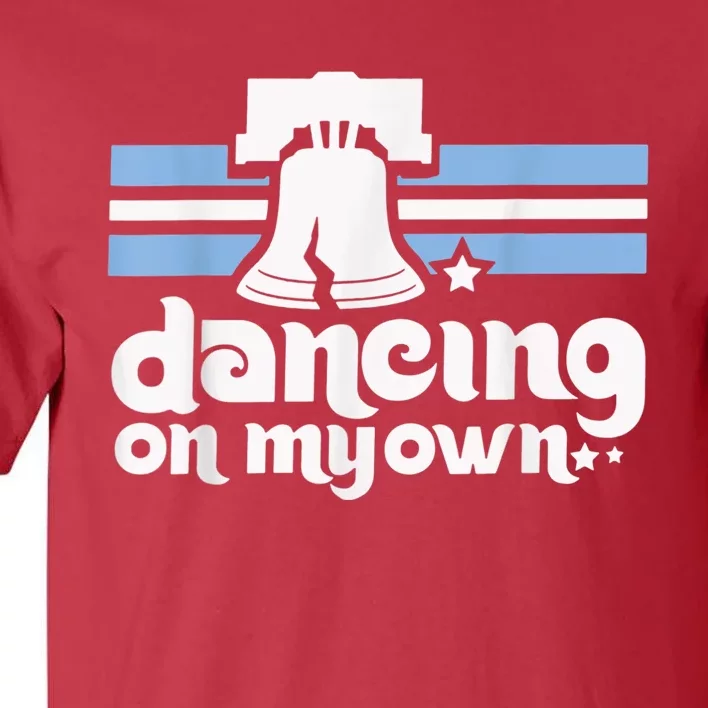 70s 80s Philly Dancing On My Own Philadelphia Baseball Tall T-Shirt