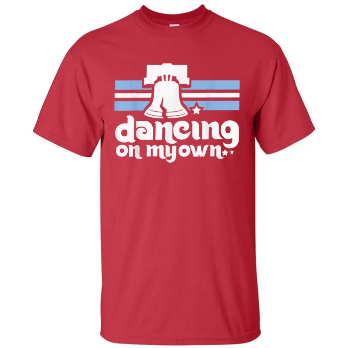 70s 80s Philly Dancing On My Own Philadelphia Baseball Tall T-Shirt