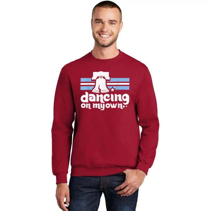 70s 80s Philly Dancing On My Own Philadelphia Baseball Tall Sweatshirt