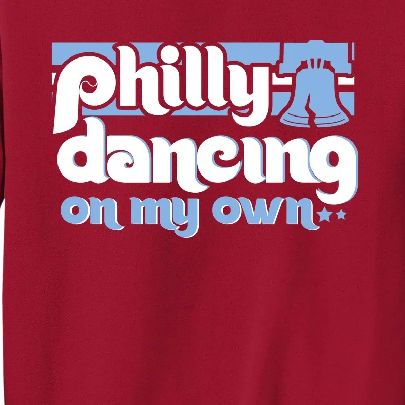 70s 80s Philly Dancing On My Own Philadelphia Baseball Tall Sweatshirt