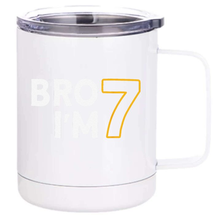 7th Birthday 7th Birthday 7 Years Old Bro Im 7 Front & Back 12oz Stainless Steel Tumbler Cup